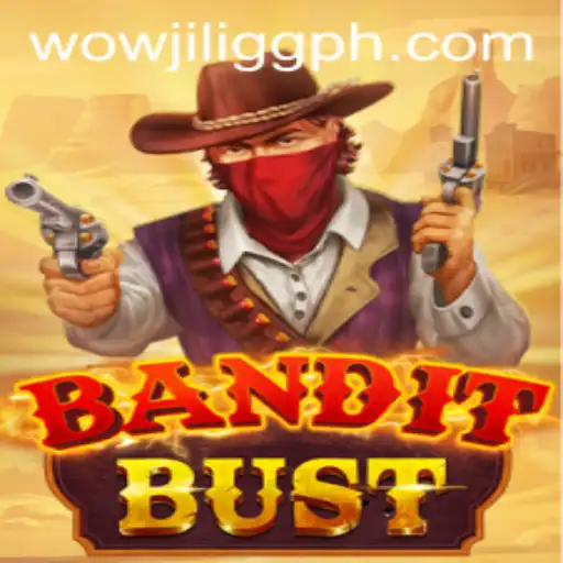 Exploring the Thrills of BanditBust with WOWJILI.GG
